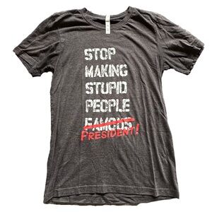 2016 Plastic Jesus Stop Making Stupid People -Famous- President Small Shirt